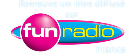Retrouve un titre diffusé sur Fun Radio France